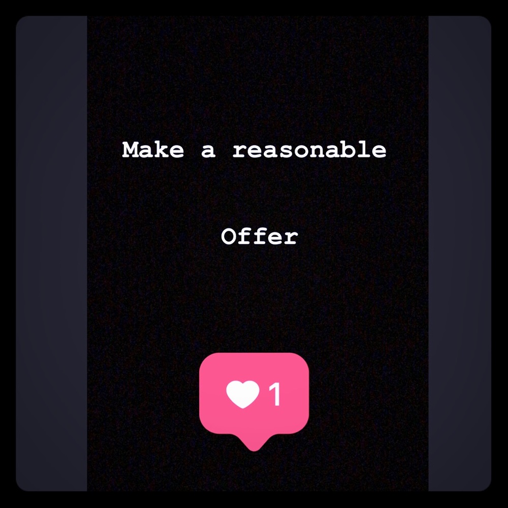 Make me a reasonable offer 💕